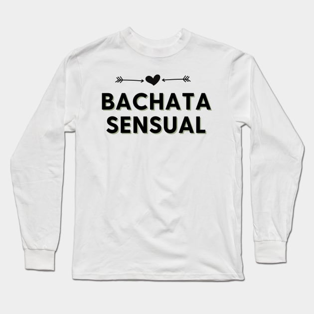 Bachata Sensual - Social Latin Dance Design Long Sleeve T-Shirt by Liniskop